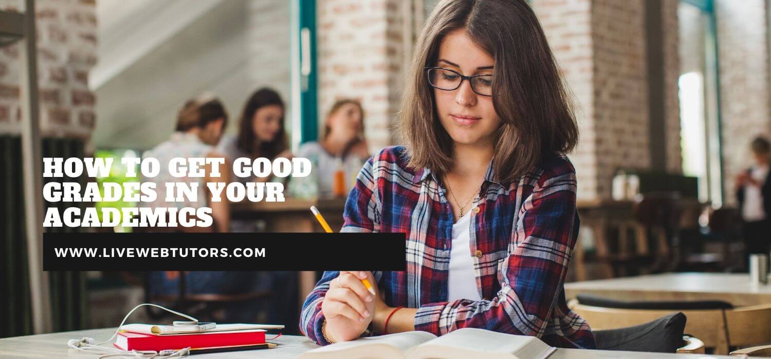 How To Get Good Grades In Your Academics?